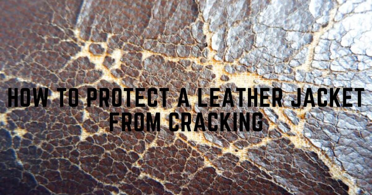 How to Protect Leather Jacket from Cracking Preventing Cracks Lusso