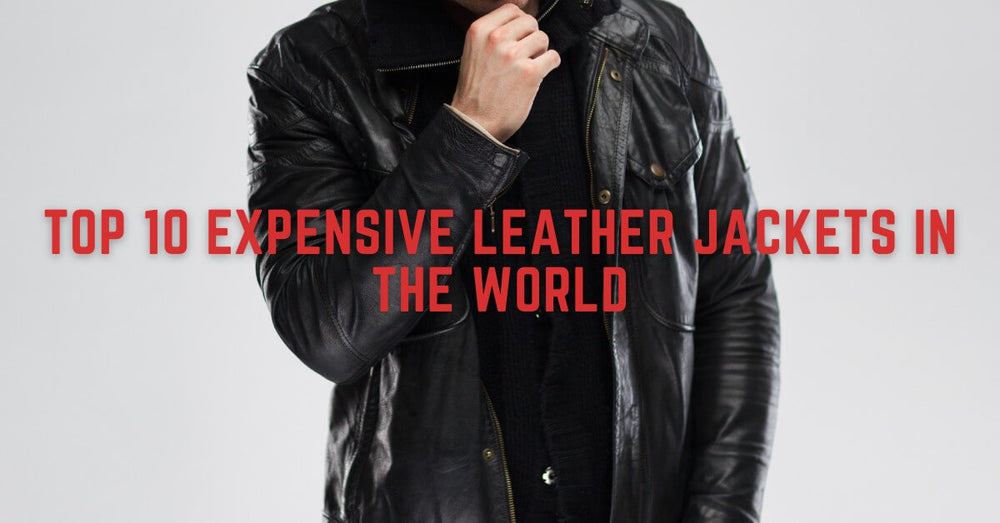 Top 10 Expensive Leather Jackets in the World [2024 Updated] Lusso